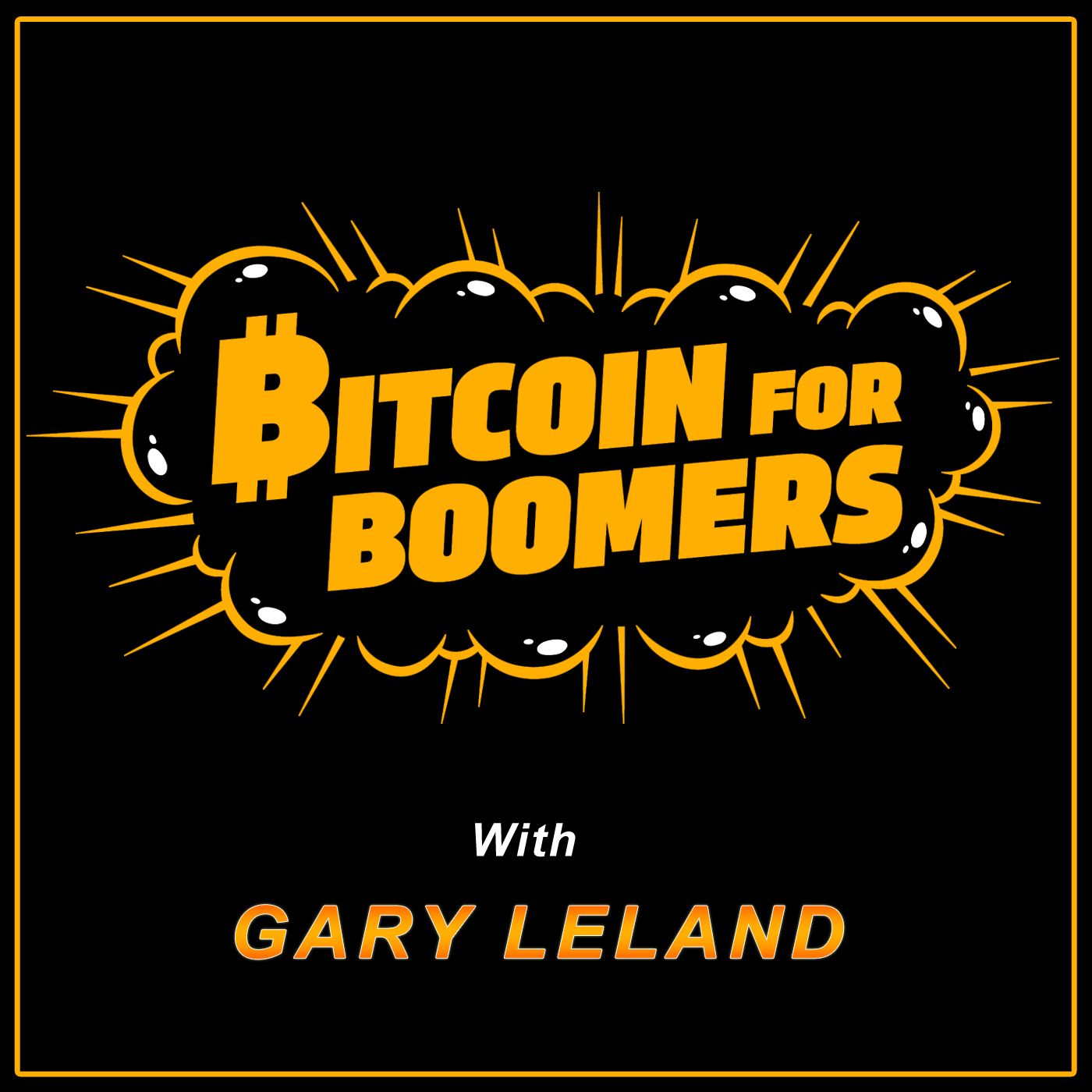 Bitcoin for Boomers with Gary Leland